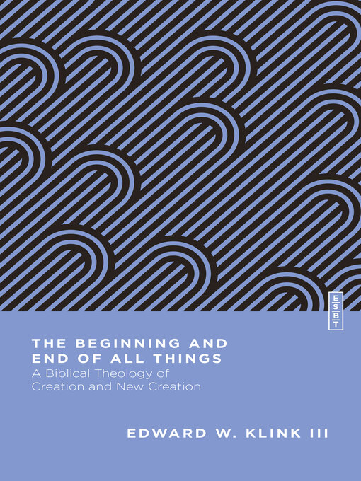Title details for The Beginning and End of All Things by Edward W. Klink III - Available